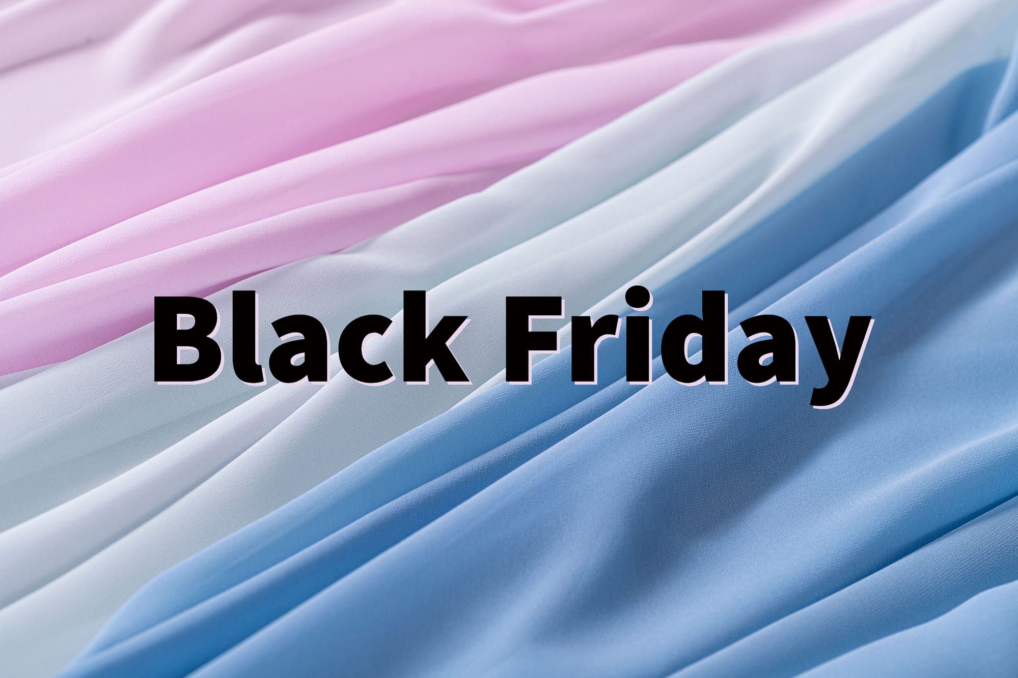 Black Friday Promo new tess online fabrics